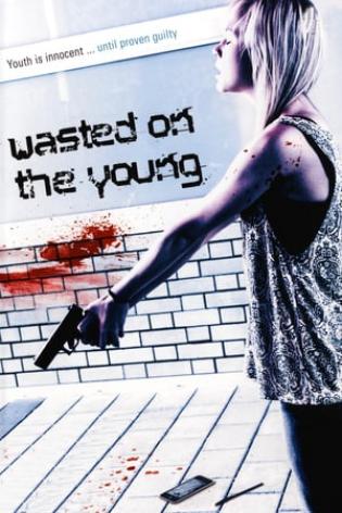 Wasted on the Young (2010)