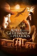 Adèle und das Geheimnis des Pharaos (2010)