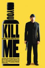 You Kill Me (2007)